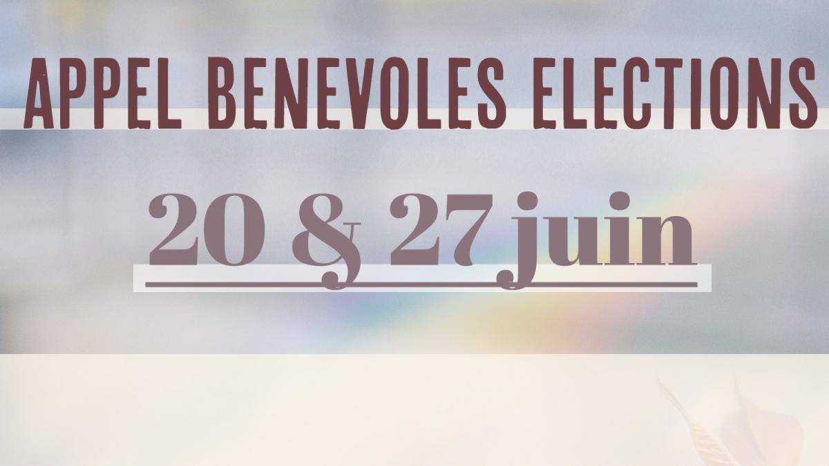APPEL BENEVOLES ELECTIONS 20 ET 27 JUIN 2021